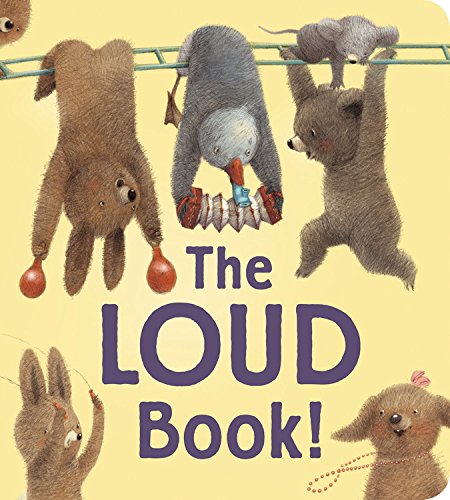 The Loud Book! padded board book by Deborah Underwood