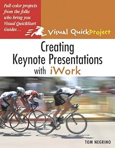 Creating Keynote Presentations With Iwork: Visual Quickproject Guide