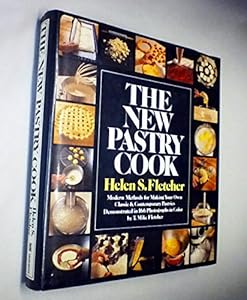 The new pastry cook: Modern methods for making your own classic and contemporary pastries by Helen S Fletcher
