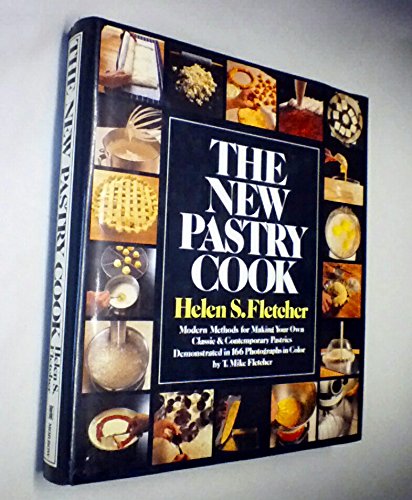 The new pastry cook: Modern methods for making your own classic and contemporary pastries by Helen S Fletcher