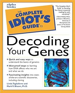 The Complete Idiot's Guide to Decoding Your Genes