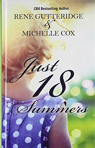 Just 18 Summers by Rene Gutteridge