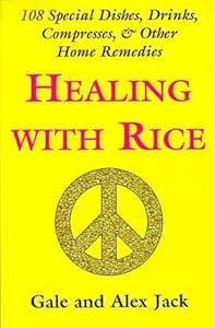 Healing with Rice by Gale Jack