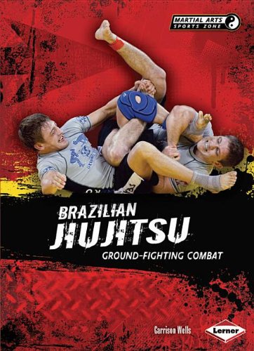 Brazilian Jiujitsu: Ground-Fighting Combat by Garrison Wells