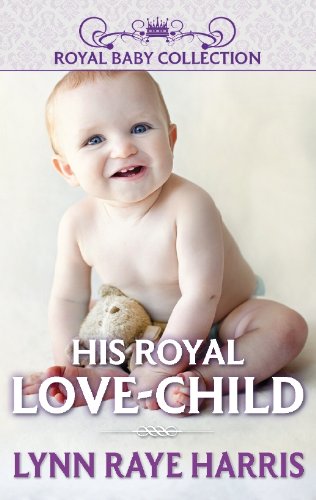 His Royal Love-Child by Lynn Raye Harris