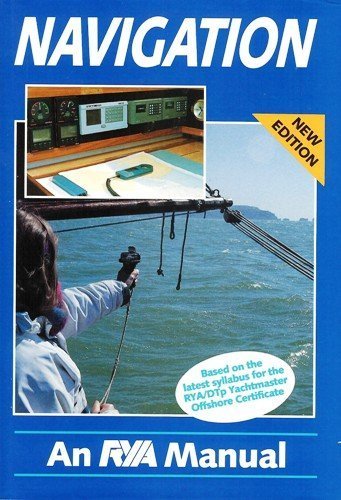 Navigation: An Rya Manual by Royal Yachting Association