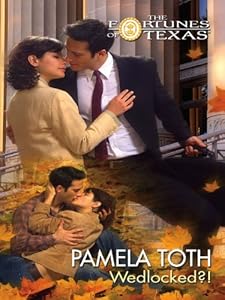 Wedlocked?! (Fortunes of Texas Book 11) by Pamela Toth