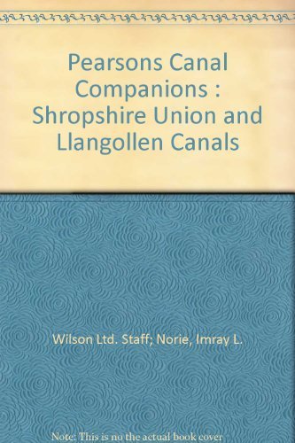Pearson"s Canal Companions : Shropshire Union and Llangollen Canals by Imray L. Wilson Ltd. Staff; Norie