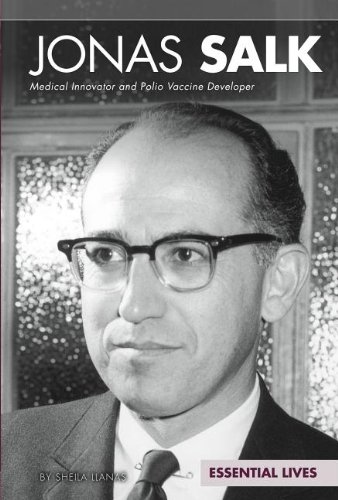 Jonas Salk: Medical Innovator and Polio Vaccine Developer by Sheila Griffin Llanas