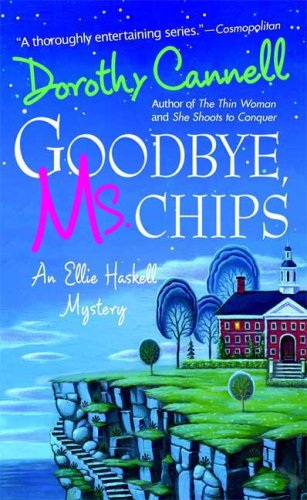 Goodbye, Ms. Chips: An Ellie Haskell Mystery (Ellie Haskell Mysteries) by Dorothy Cannell