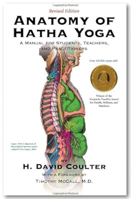 Anatomy of Hatha Yoga: A Manual for Students, Teachers, and Practitioners
