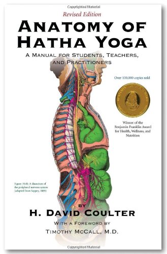 Anatomy of Hatha Yoga: A Manual for Students, Teachers, and Practitioners by David H. Coulter