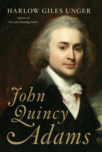 John Quincy Adams by Harlow Giles Unger