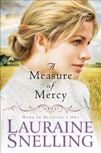A Measure of Mercy (Home to Blessing Book #1) by Lauraine Snelling