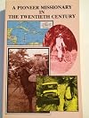 A Pioneer Missionary in the Twentieth Century
