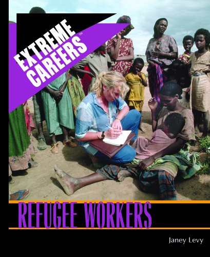 Refugee Workers (Extreme Careers) by Janey Levy