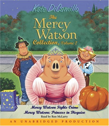 The Mercy Watson Collection Volume II: #3: Mercy Watson Fights Crime; #4: Mercy Watson: Princess in Disguise by Kate DiCamillo  ,