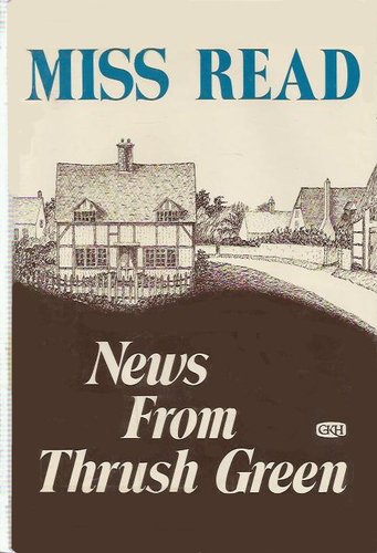 News from Thrush Green (Thrush Green, Book 3) by Miss Read