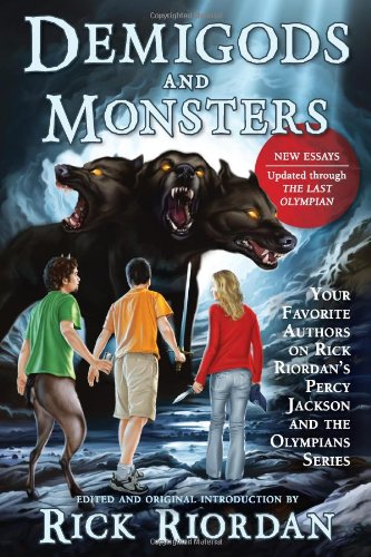 Demigods and Monsters: Your Favorite Authors on Rick Riordan's Percy Jackson and the Olympians Series by Rick Riordan