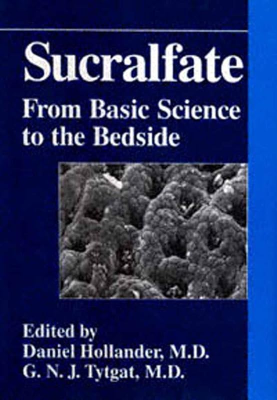 Sucralfate: From Basic Science to the Bedside by Daniel Hollander
