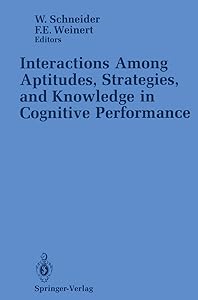 Interactions Among Aptitudes, Strategies, and knowledge in Cognitive Performance (Research in Criminology)
