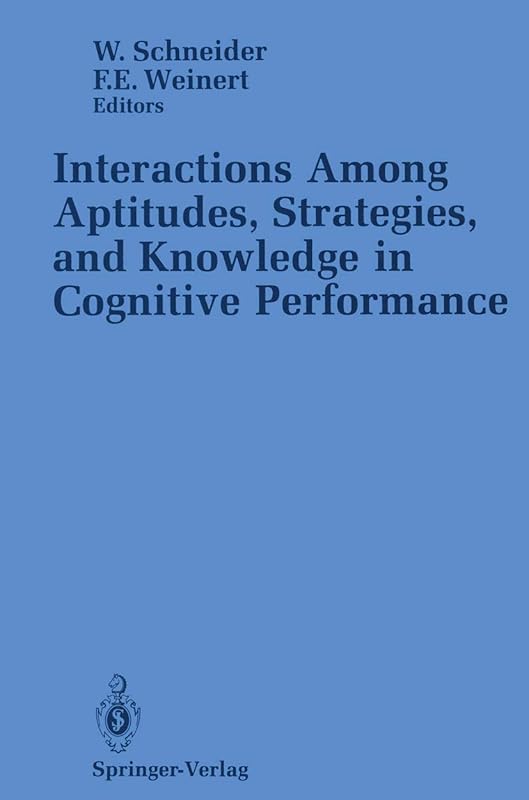 Interactions Among Aptitudes, Strategies, and knowledge in Cognitive Performance (Research in Criminology) by Wolfgang Schneider