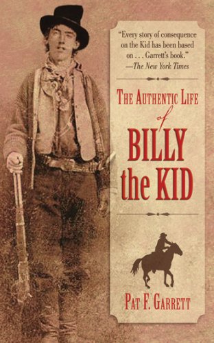 The Authentic Life of Billy the Kid by Pat F. Garrett