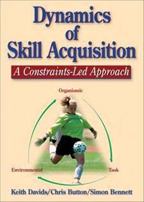 Dynamics of Skill Acquisition: A Constraints-Led Approach