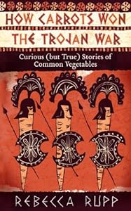 How Carrots Won the Trojan War: Curious