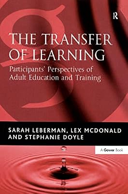 The Transfer of Learning: Participants' Perspectives of Adult Education and Training