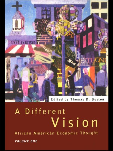 A Different Vision: African American Economic Thought, Volume 1 by Thomas D Boston