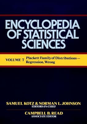 Encyclopedia of Statistical Sciences, Plackett Family of Distribution to Regression, Wrong (Volume 7)
