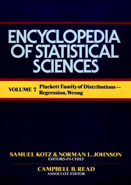 Encyclopedia of Statistical Sciences, Plackett Family of Distribution to Regression, Wrong (Volume 7) by Samuel Kotz