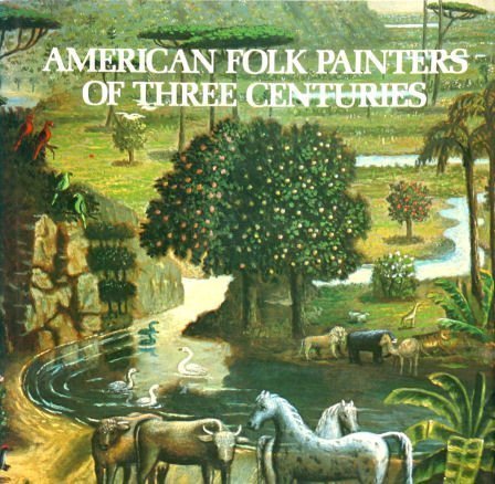 American Folk Painters of Three Centuries by Whitney Museum Of American Art