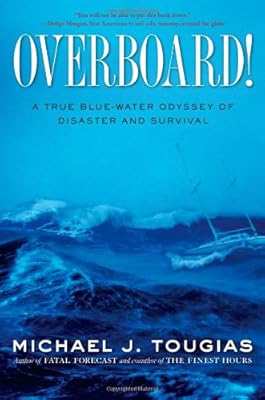 Overboard!: A True Blue-water Odyssey of Disaster and Survival