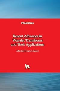Recent Advances in Wavelet Transforms and Their Applications by Francisco Bulnes