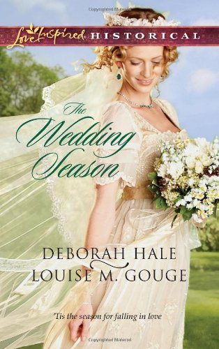 The Wedding Season: Much Ado About Nuptials\The Gentleman Takes a Bride by Deborah Hale