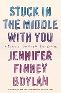 Stuck in the Middle with You: A Memoir of Parenting in Three Genders