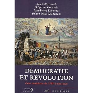Démocratie et Révolution : Cent manifestes de 1789 à nos jours