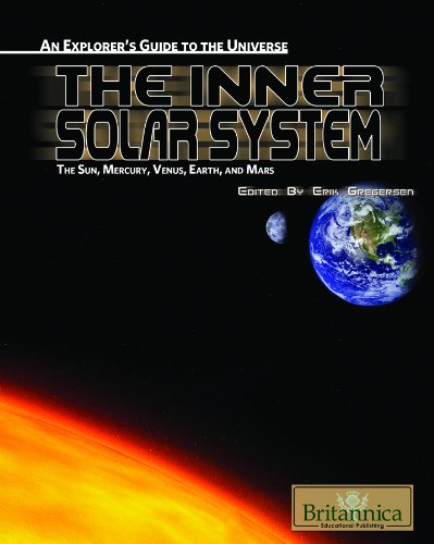 The Inner Solar System: The Sun, Mercury, Venus, Earth, and Mars by Erik Gregersen  (Editor)