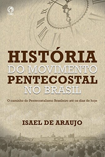 História Do Movimento Pentecostal No Brasil O Caminho Do
