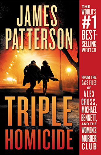 Triple Homicide: From the case files of Alex Cross, Michael Bennett, and the Women's Murder Club by James Patterson