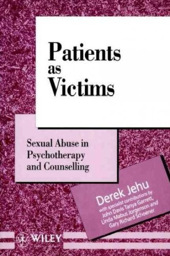 Patients as Victims: Sexual Abuse in Psychotherapy and Counselling (Wiley Series in Psychotherapy and Counselling) by Derek Jehu