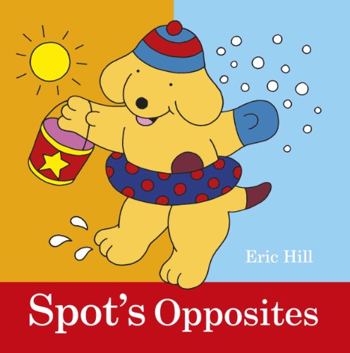 Spot's Opposites by Eric Hill