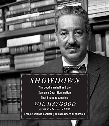Showdown: Thurgood Marshall and the Supreme Court Nomination That Changed America by Wil Haygood