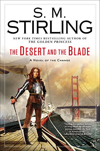 The Desert and the Blade: A Novel of the Change by S. M. Stirling