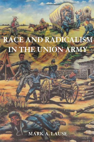 Race and Radicalism in the Union Army by Mark A. Lause