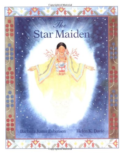 The Star Maiden: An Ojibway Tale by Barbara Juster Esbensen