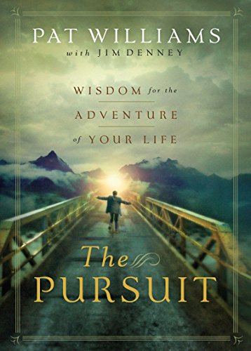 The Pursuit: Wisdom for the Adventure of Your Life by Pat Williams
