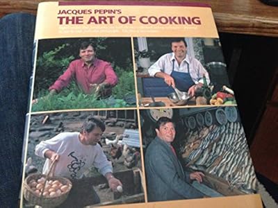 Jacques Pepin's the Art of Cooking: Superb Recipes that Familiarize You with the Most Important Cooking Techniques, Vol. 1